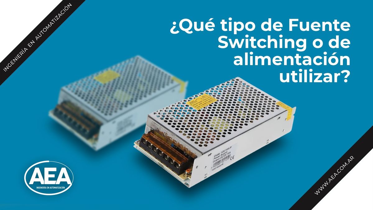 AEA SACIF: ¿Qué tipo de Fuente Switching o de alimentación utilizar?