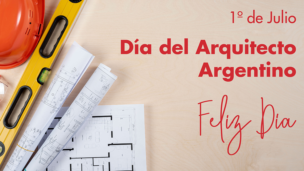 Hoy 1 de julio es el Día del Arquitecto Argentino